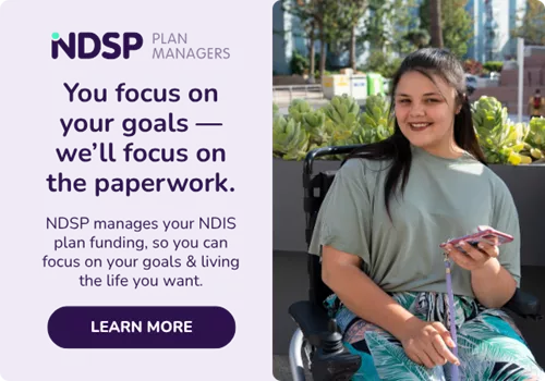 Banner reads: You focus on your goals - we'll focus on the paperwork. NDSP manages your NDIS plan funding, so you can focus on your goals & living the life you want. Learn more.