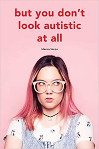 but you don't look autistic at all bianca teeps book