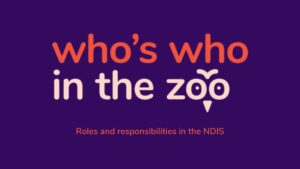 Banner on Who's who in the Zoo - Roles and responsibilities in the NDIS